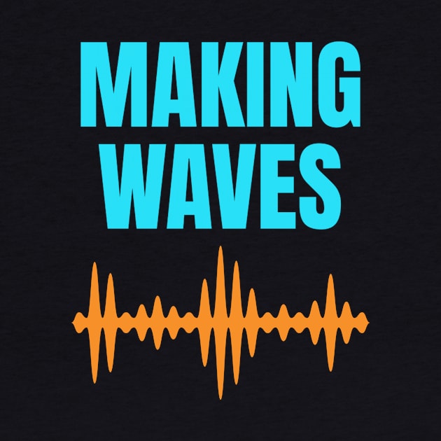 Making Waves - Sound Waves - Music Producer Cyan and Orange by Siren Seventy One